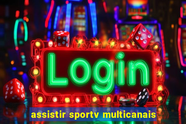 assistir sportv multicanais